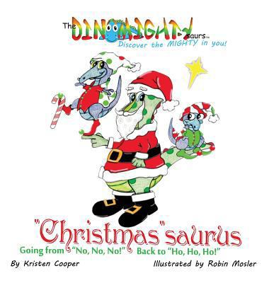 "Christmas"saurus: Going from "No, No, No!" Bac... 0996673970 Book Cover