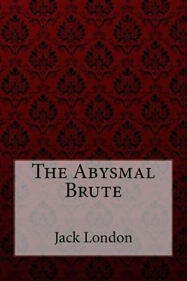 The Abysmal Brute Jack London 198112179X Book Cover