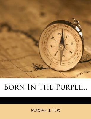 Born in the Purple... 1278854525 Book Cover