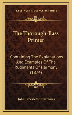 The Thorough-Bass Primer: Containing The Explan... 1166495965 Book Cover