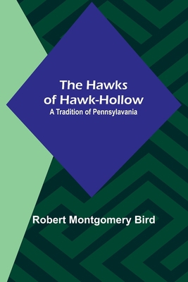 The Hawks of Hawk-Hollow: A Tradition of Pennsy... 9356374961 Book Cover