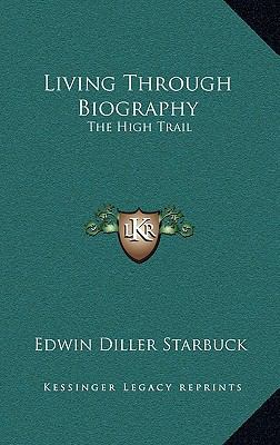 Living Through Biography: The High Trail 116450603X Book Cover
