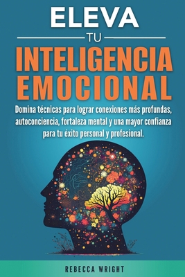 Eleva tu Inteligencia Emocional [Spanish] B0DY5MDW3J Book Cover