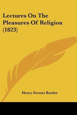Lectures On The Pleasures Of Religion (1823) 1120635365 Book Cover