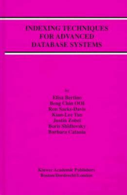 Indexing Techniques for Advanced Database Systems 0792399854 Book Cover