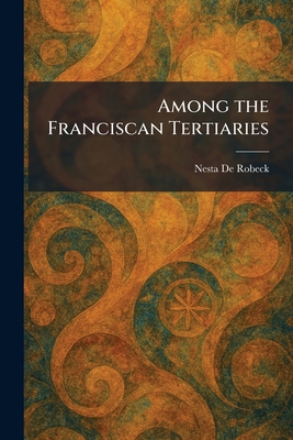Among the Franciscan Tertiaries 1025276280 Book Cover