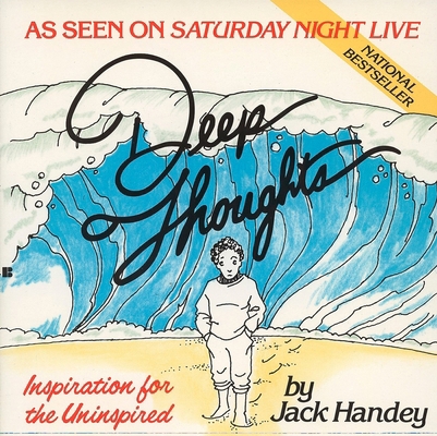 Deep Thoughts: Inspiration for the Uninspired 0425133656 Book Cover