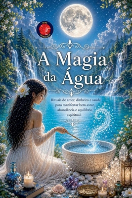 A Magia da Água [Portuguese] B0GQ7948Y4 Book Cover