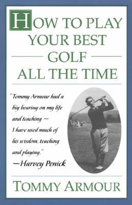 How to Play Your Best Golf All the Time 0684813793 Book Cover