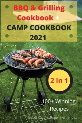 BBQ & Grilling Cookbook + CAMP COOKBOOK 2021 1801976325 Book Cover