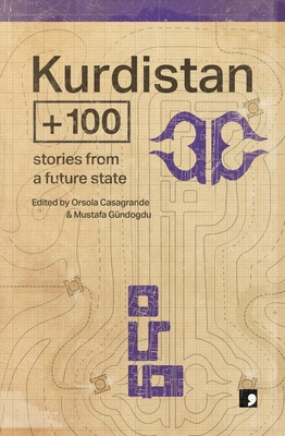 Kurdistan + 100: Stories from a Future State 191269736X Book Cover