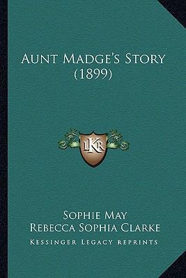 Aunt Madge's Story (1899) 1164582402 Book Cover