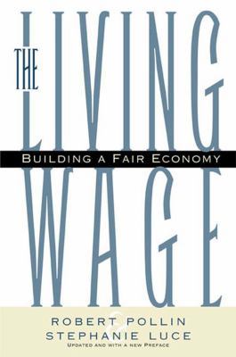 The Living Wage: Building a Fair Economy 1565845889 Book Cover