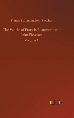 The Works of Francis Beaumont and John Fletcher... 3752395125 Book Cover