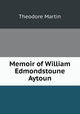 Memoir of William Edmondstoune Aytoun 5518503105 Book Cover
