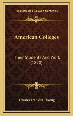 American Colleges: Their Students and Work (1878) 1164727990 Book Cover