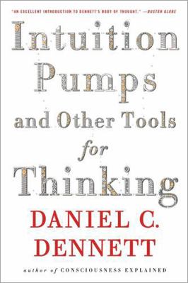 Intuition Pumps and Other Tools for Thinking 0393348784 Book Cover