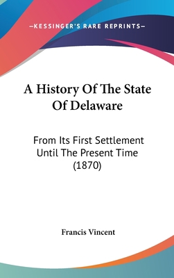 A History Of The State Of Delaware: From Its Fi... 143700704X Book Cover