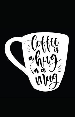 Coffee Is a Hug in a Mug 1717864139 Book Cover