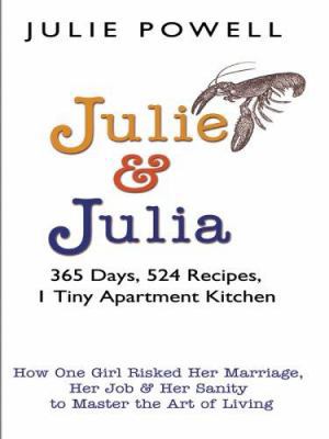 Julie and Julia: 365 Days, 524 Recipes, 1 Tiny ... [Large Print] 0786280670 Book Cover