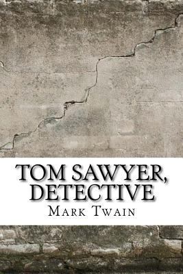 Tom Sawyer, Detective 1974082466 Book Cover