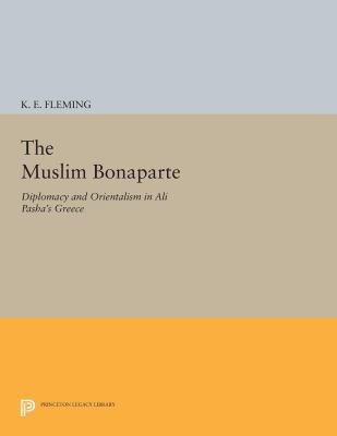 The Muslim Bonaparte: Diplomacy and Orientalism... 0691601828 Book Cover