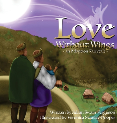 Love Without Wings: an Adoption Fairytale B0BQCZPCCG Book Cover