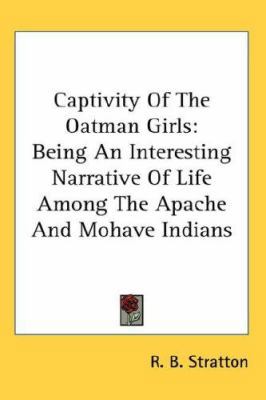 Captivity Of The Oatman Girls: Being An Interes... 0548047847 Book Cover