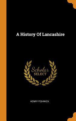 A History of Lancashire 0353622338 Book Cover