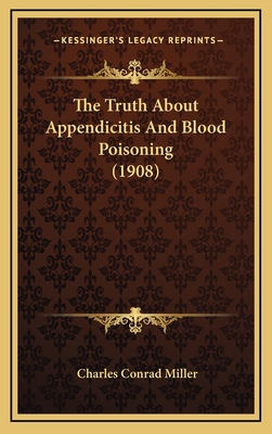 The Truth About Appendicitis And Blood Poisonin... 1168939798 Book Cover