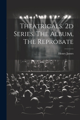 Theatricals. 2d Series. The Album, The Reprobate 1021418676 Book Cover