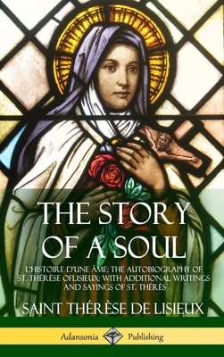 The Story of a Soul L'Histoire D'une Âme: The A... 1387806270 Book Cover