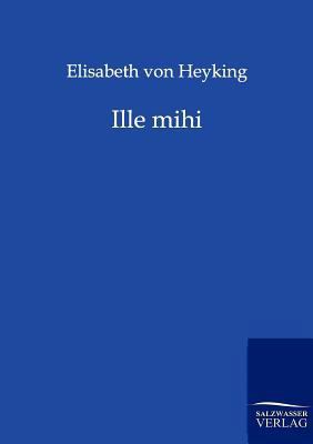 Ille mihi [German] 3846001368 Book Cover