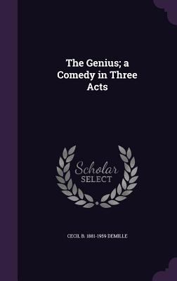 The Genius; a Comedy in Three Acts 134147416X Book Cover