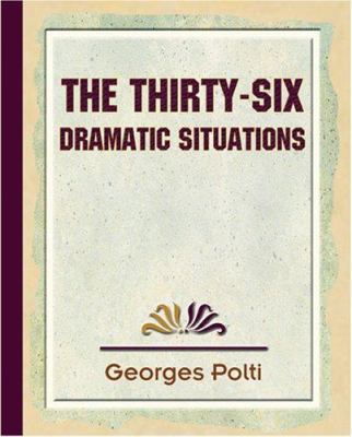 The Thirty Six Dramatic Situations - 1917 1594624925 Book Cover