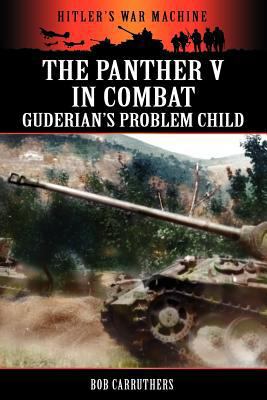 The Panther V in Combat - Guderian's Problem Child 1781580650 Book Cover