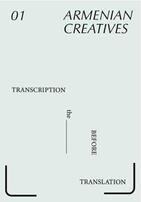 Paperback Armenian Creatives 01 : Transcription the Space Before Translation Book