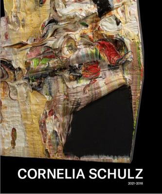 Paperback Cornelia Schulz 2021 - 2018 : Cornelia Schulz Paintings 2021 -2018 Book