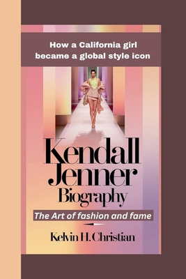 Kendall Jenner Biography: The Art of Fashion an...            Book Cover