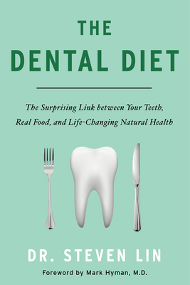 The Dental Diet: The Surprising Link Between Yo... 1401953190 Book Cover