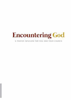 Encountering God : A Prayer Infusion for You and Your Church