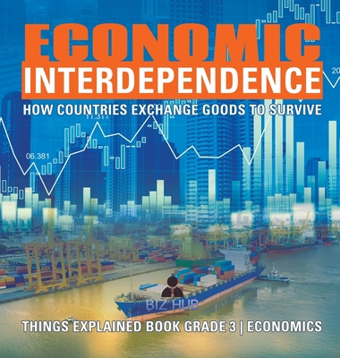 Economic Interdependence: How Countries Exchang... 1541975103 Book Cover