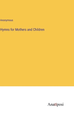 Hymns for Mothers and Children 3382130319 Book Cover
