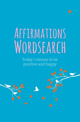 The Affirmations Wordsearch: Today I Choose to ... 139880908X Book Cover