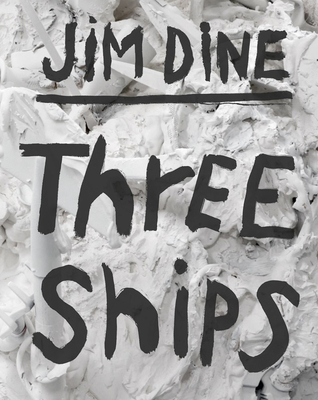 Jim Dine: Three Ships 3969992494 Book Cover