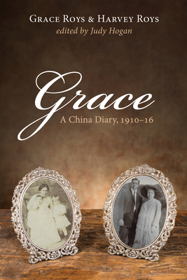 Grace: A China Diary, 1910-16 1532609418 Book Cover