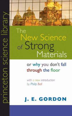 The New Science of Strong Materials: Or Why You... 0691125481 Book Cover