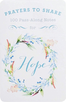 Prayers to Share Hope: 100 Pass Along Notes 1684081106 Book Cover
