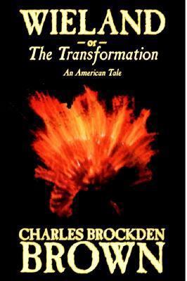 Wieland; or, the Transformation. An American Ta... 1587159791 Book Cover