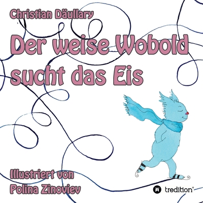 Der weise Wobold sucht das Eis [German] 334735088X Book Cover